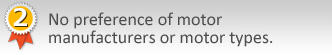 2.No preference of motor manufacturers or motor types.